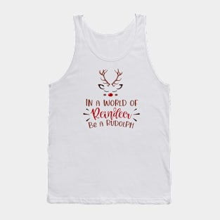 In a World of Reindeer. Be a Rudolph Tank Top